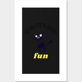 "Be brave & have fun" Posters and Art